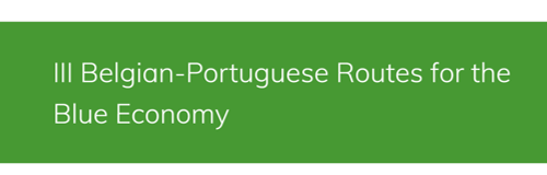 III BELGIAN-PORTUGUESE ROUTES FOR THE BLUE ECONOMY
